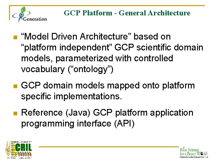 GCP Platform - General Architecture n “Model Driven Architecture” based on “platform independent” GCP