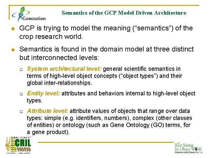 Semantics of the GCP Model Driven Architecture n GCP is trying to model the