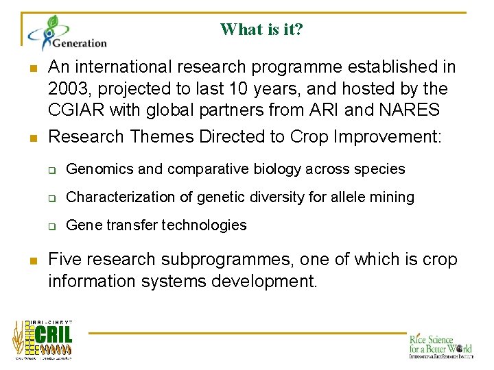 What is it? n n n An international research programme established in 2003, projected