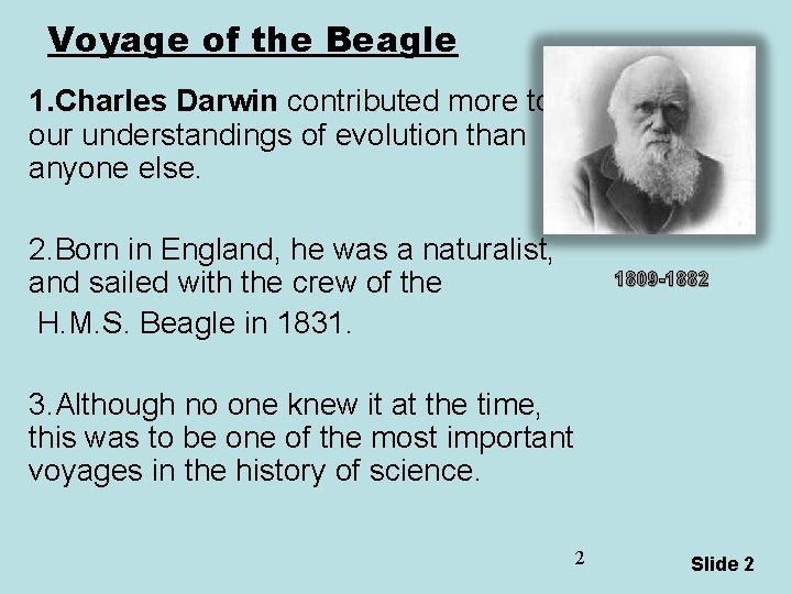 Voyage of the Beagle 1. Charles Darwin contributed more to our understandings of evolution