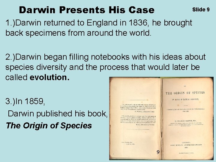 Darwin Presents His Case Slide 9 1. )Darwin returned to England in 1836, he