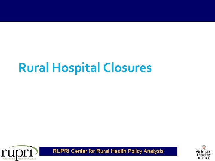 Rural Hospital Closures RUPRI Center for Rural Health Policy Analysis 