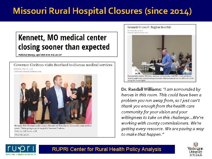 Missouri Rural Hospital Closures (since 2014) Dr. Randall Williams: “I am surrounded by heroes