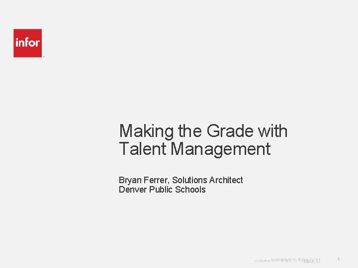 Making the Grade with Talent Management Bryan Ferrer, Solutions Architect Denver Public Schools Copyright
