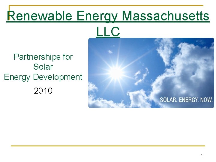 Renewable Energy Massachusetts LLC Partnerships for Solar Energy Development 2010 1 