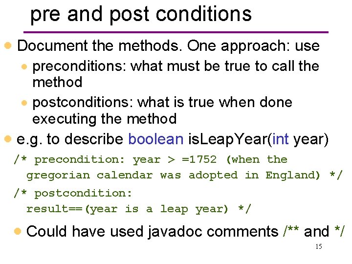 pre and post conditions · Document the methods. One approach: use · preconditions: what