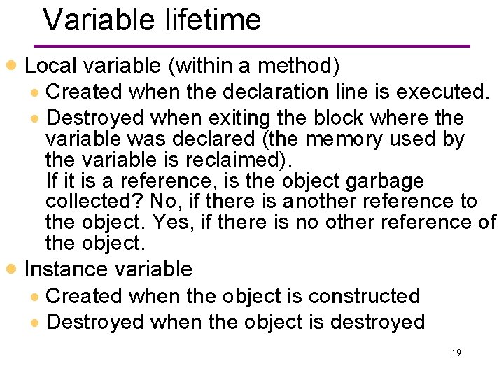 Variable lifetime · Local variable (within a method) · Created when the declaration line