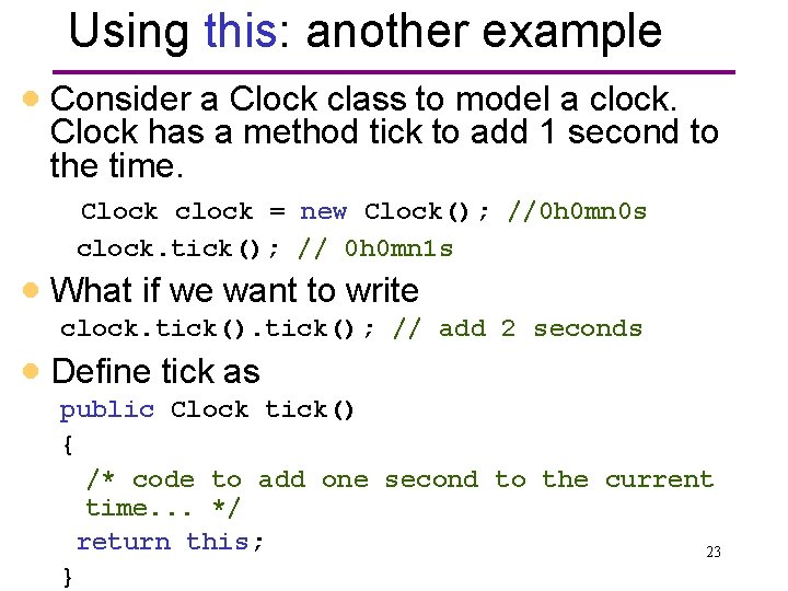 Using this: another example · Consider a Clock class to model a clock. Clock