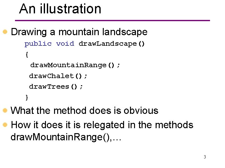 An illustration · Drawing a mountain landscape public void draw. Landscape() { draw. Mountain.