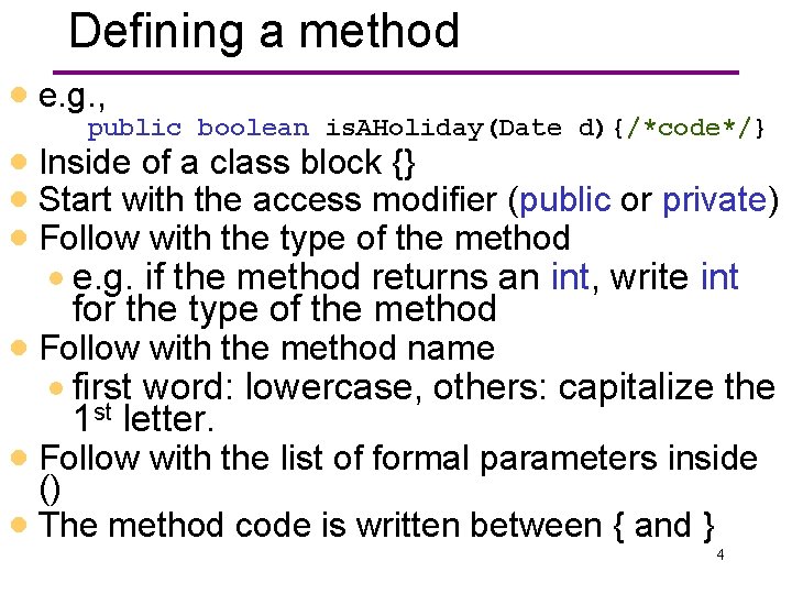 Defining a method · e. g. , public boolean is. AHoliday(Date d){/*code*/} · Inside