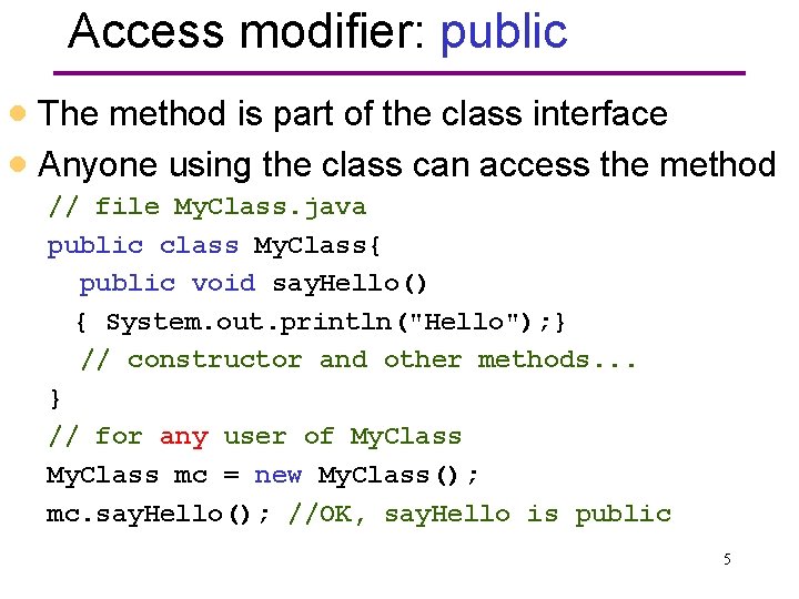 Access modifier: public · The method is part of the class interface · Anyone