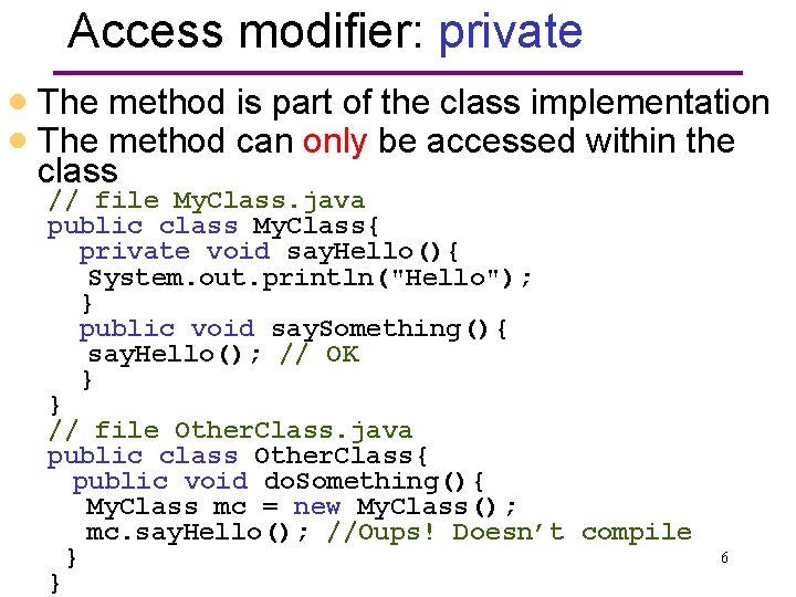 Access modifier: private · The method is part of the class implementation · The