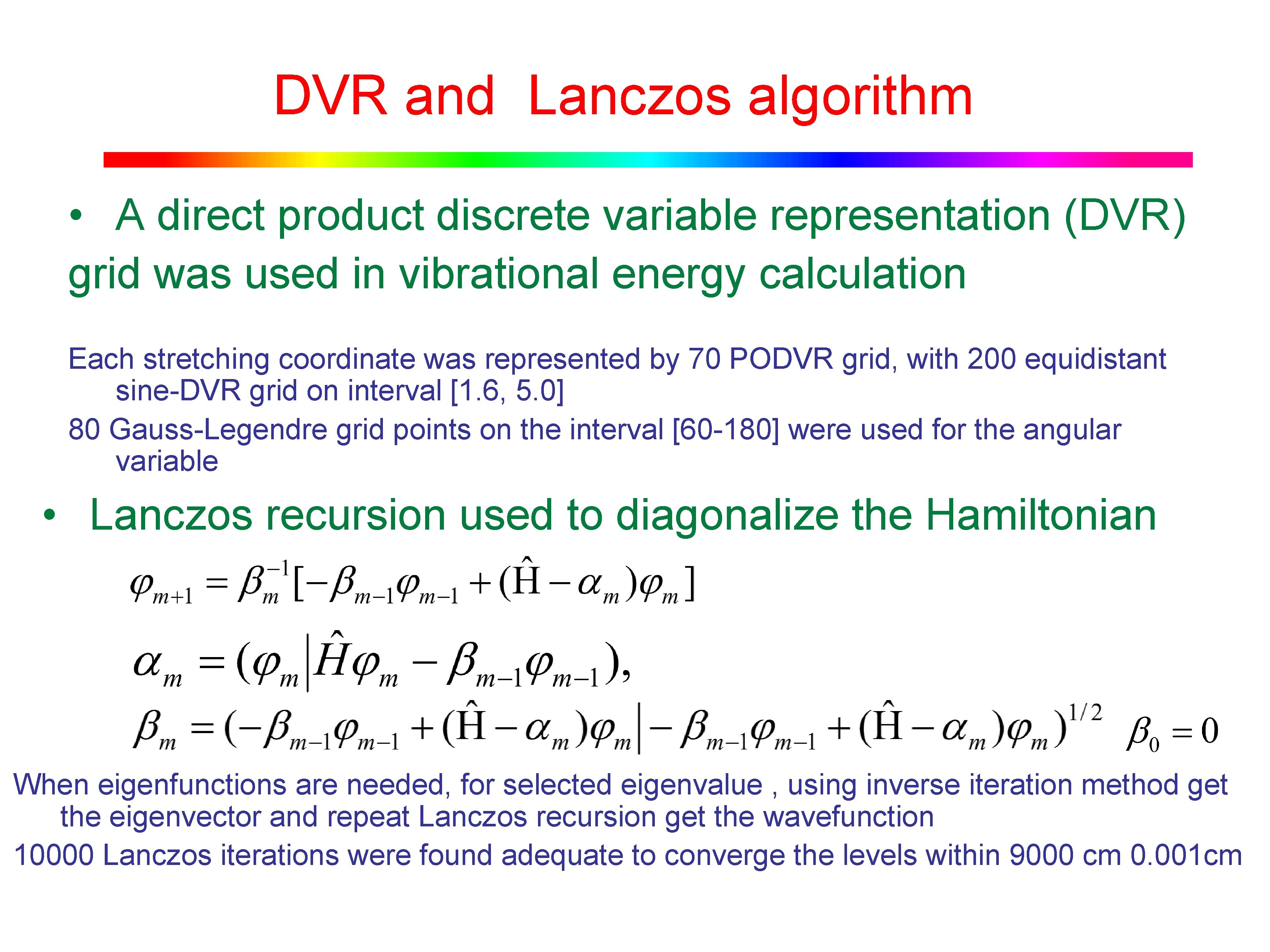  DVR and Lanczos algorithm • A direct product discrete variable representation (DVR) grid