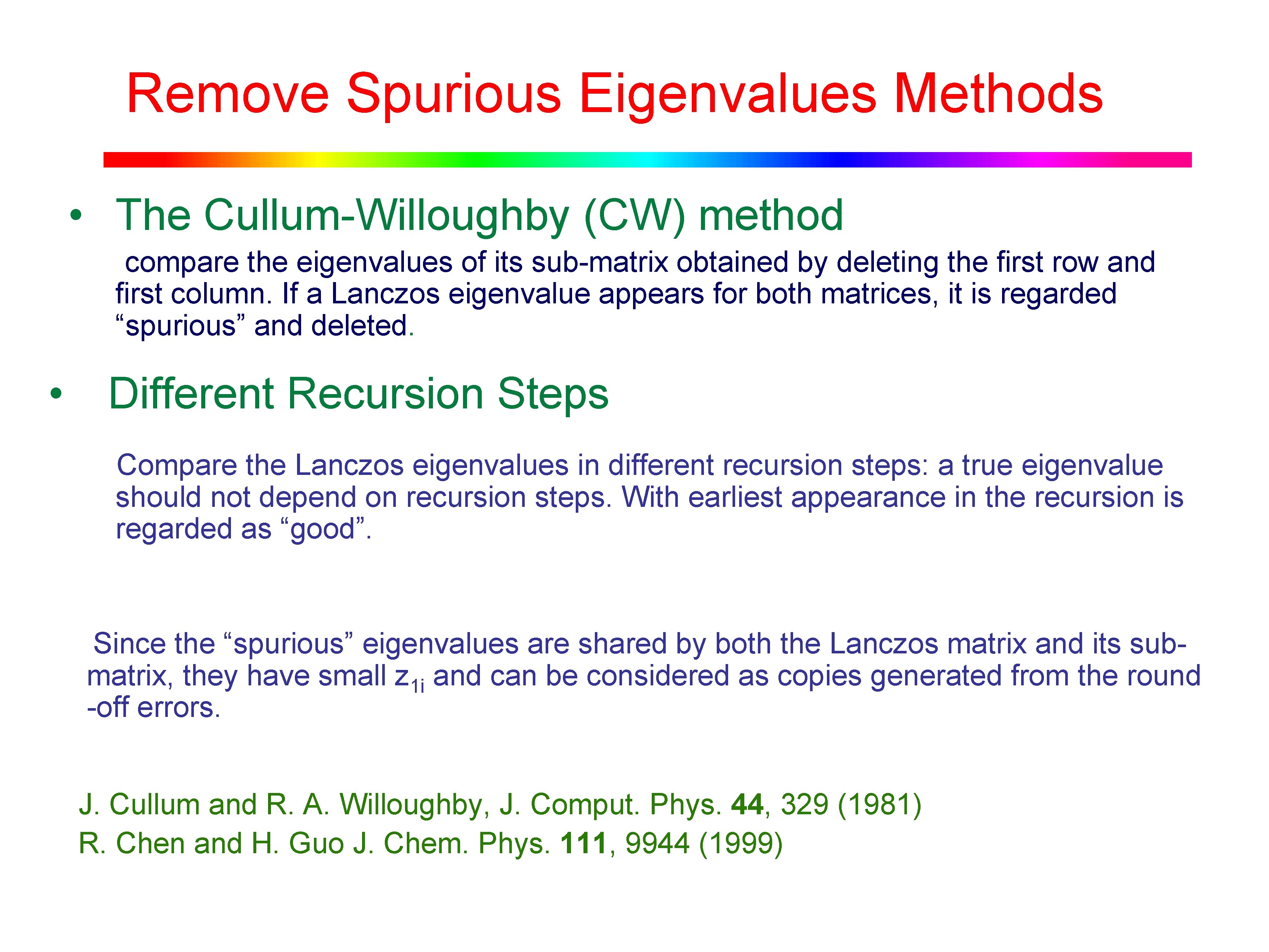 Remove Spurious Eigenvalues Methods • The Cullum-Willoughby (CW) method compare the eigenvalues of its