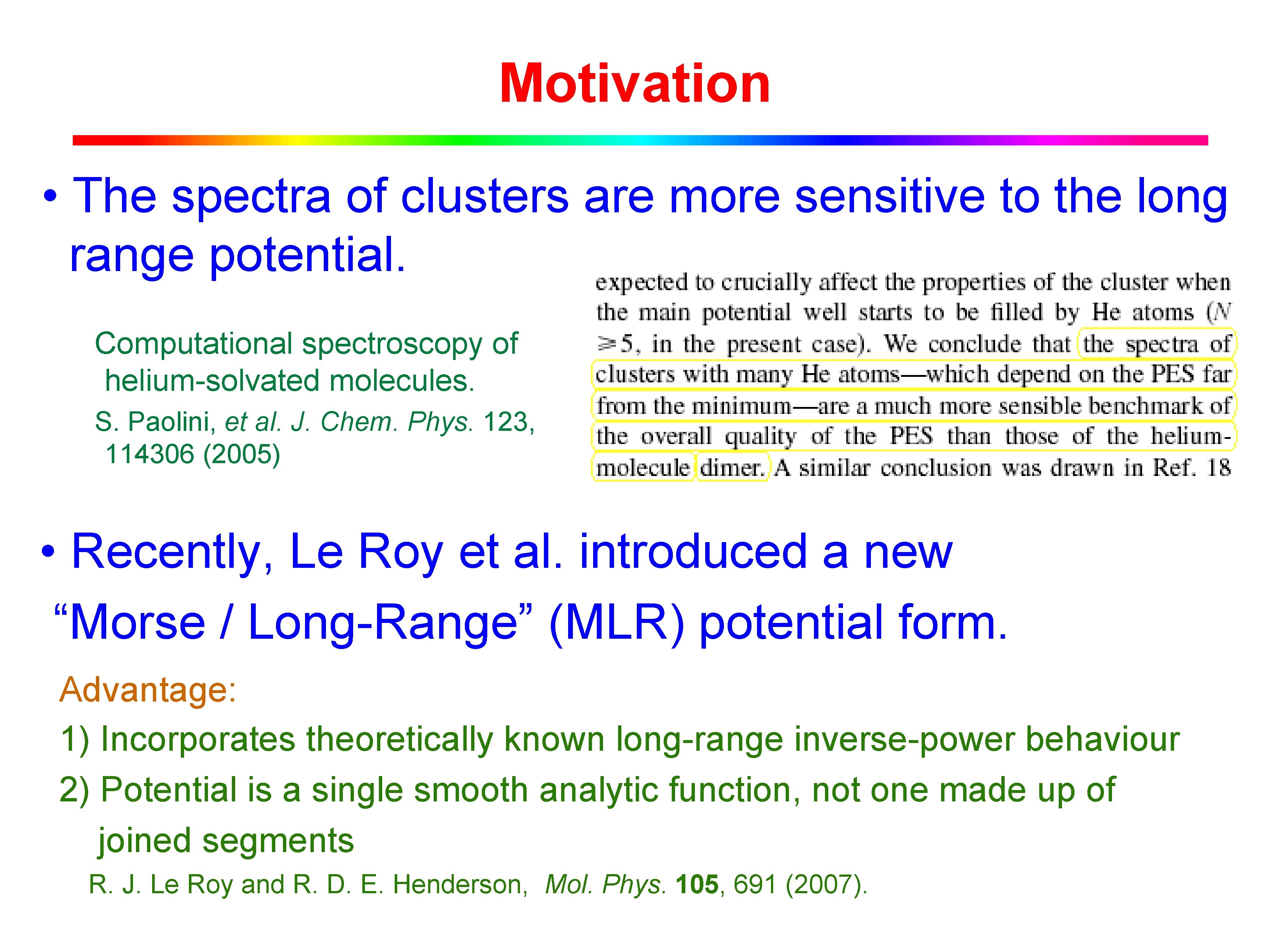 Motivation • The spectra of clusters are more sensitive to the long range potential.