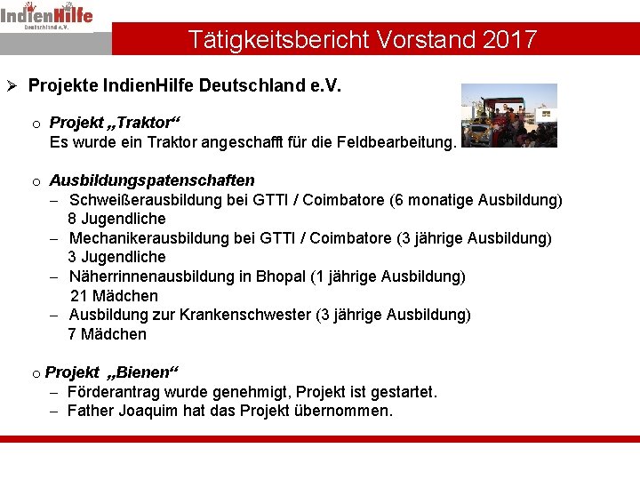 Tätigkeitsbericht Vorstand 2017 Ø Projekte Indien. Hilfe Deutschland e. V. o Projekt „Traktor“ Es