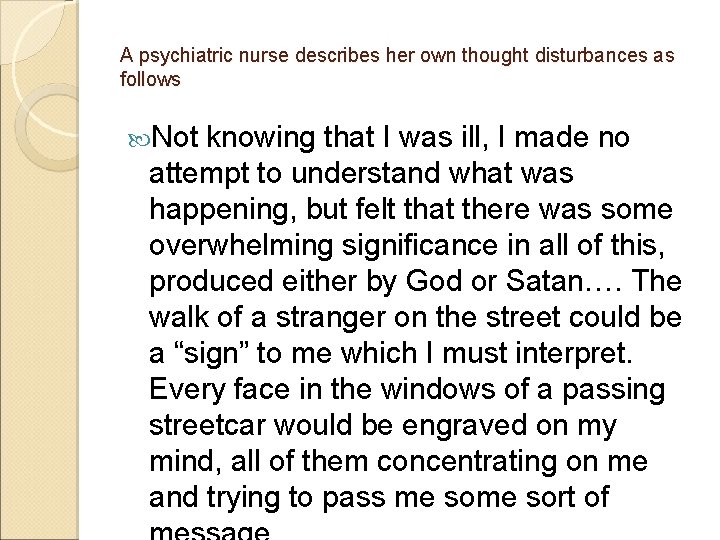 A psychiatric nurse describes her own thought disturbances as follows Not knowing that I