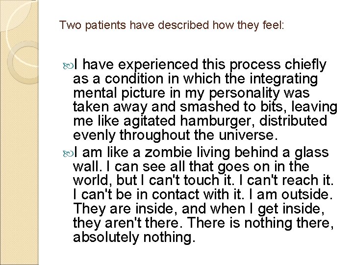 Two patients have described how they feel: I have experienced this process chiefly as