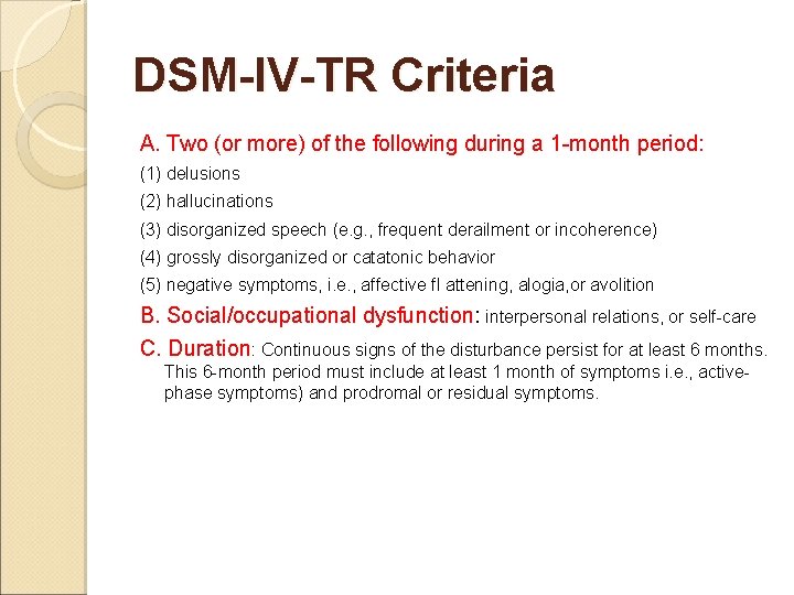 DSM-IV-TR Criteria A. Two (or more) of the following during a 1 -month period: