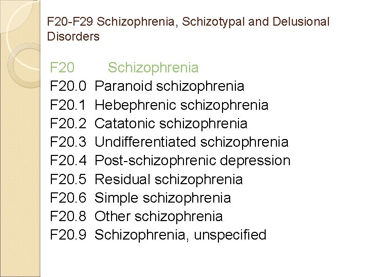 F 20 -F 29 Schizophrenia, Schizotypal and Delusional Disorders F 20. 0 F 20.