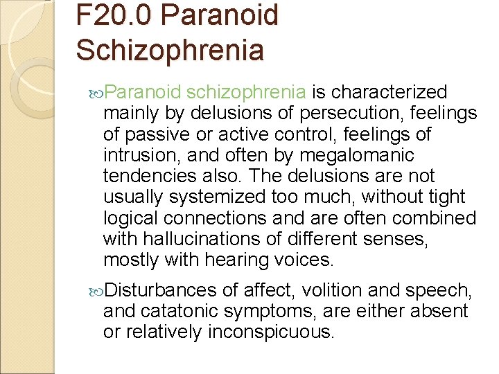 F 20. 0 Paranoid Schizophrenia Paranoid schizophrenia is characterized mainly by delusions of persecution,