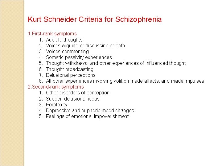 Kurt Schneider Criteria for Schizophrenia 1. First-rank symptoms 1. Audible thoughts 2. Voices arguing