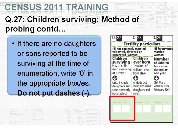 Q. 27: Children surviving: Method of probing contd… • If there are no daughters