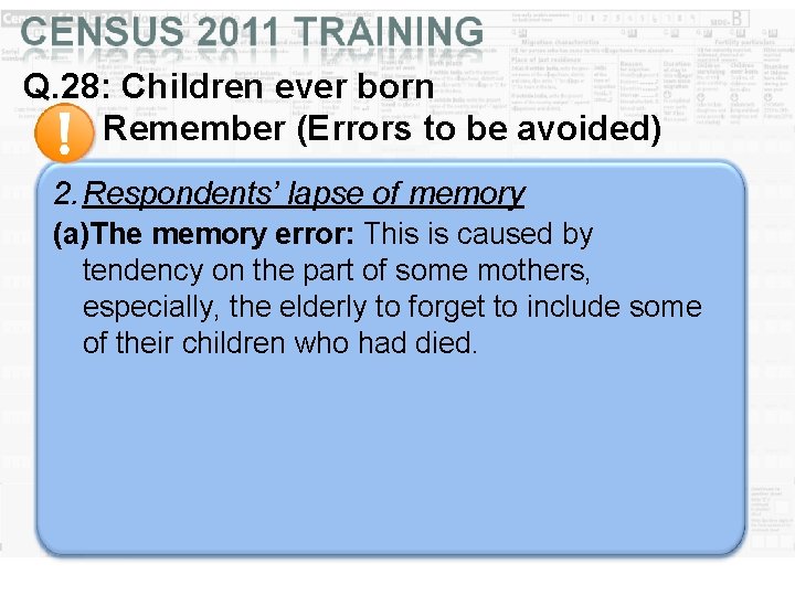 Q. 28: Children ever born Remember (Errors to be avoided) 2. Respondents’ lapse of