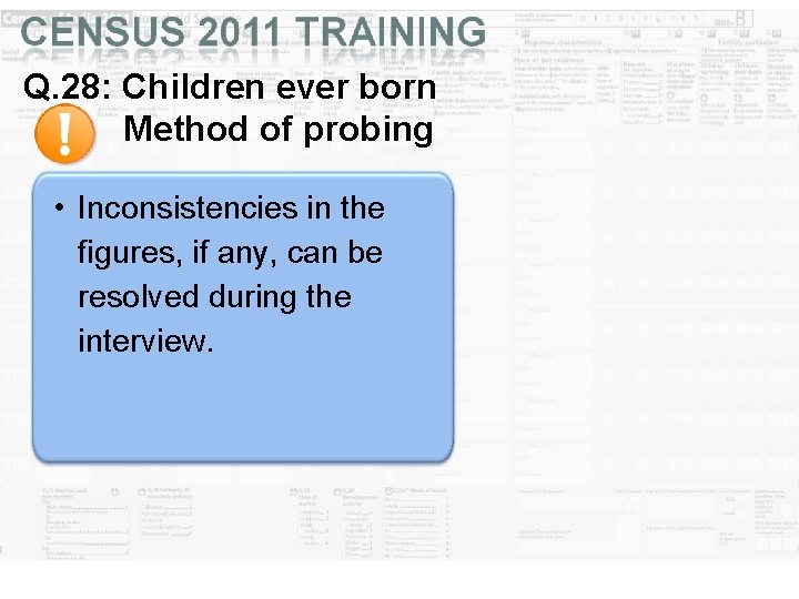 Q. 28: Children ever born Method of probing • Inconsistencies in the figures, if