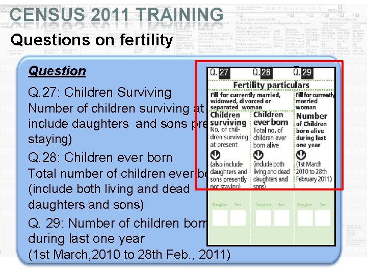 Questions on fertility Question Para Q. 27: Children Surviving 6. 233 Number of children