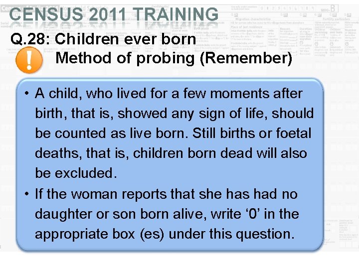 Q. 28: Children ever born Method of probing (Remember) • A child, who lived