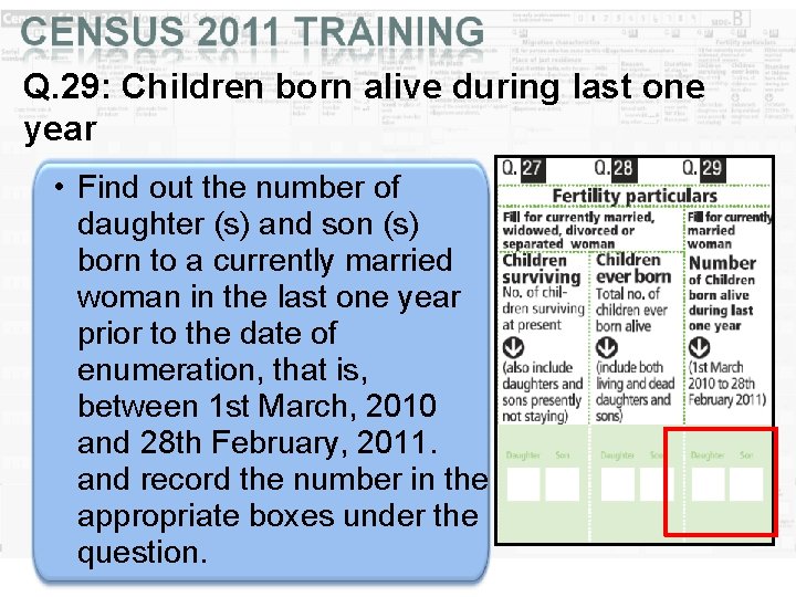 Q. 29: Children born alive during last one year • Find out the number