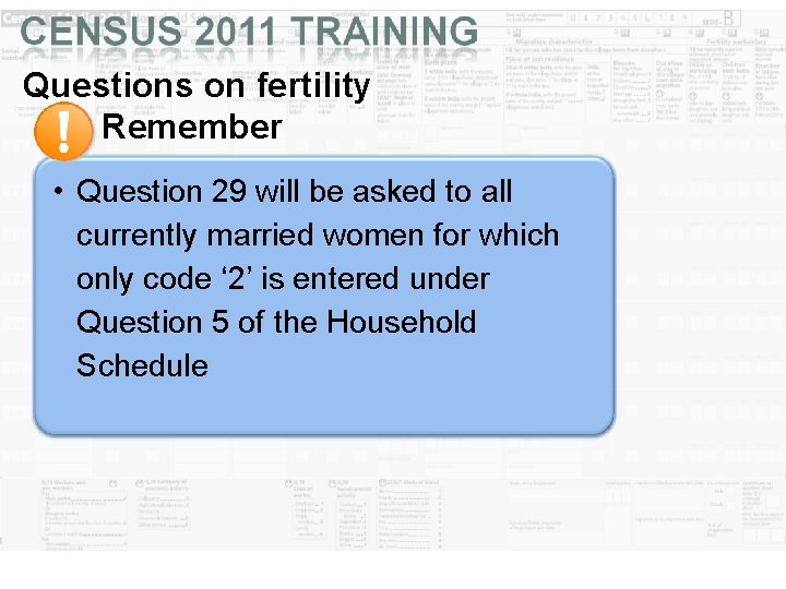 Questions on fertility Remember • Question 29 will be asked to all currently married
