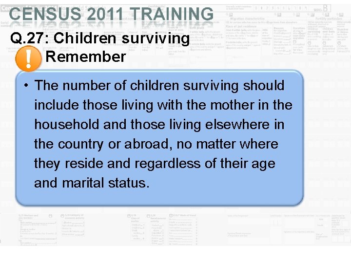 Q. 27: Children surviving Remember • The number of children surviving should include those