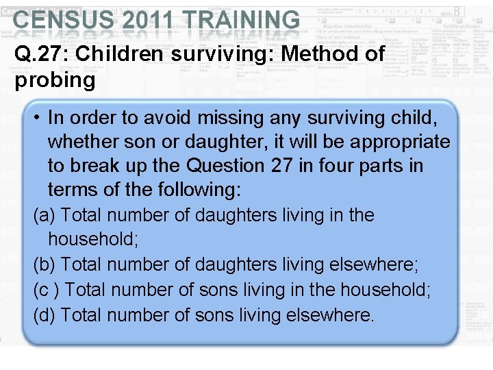 Q. 27: Children surviving: Method of probing • In order to avoid missing any