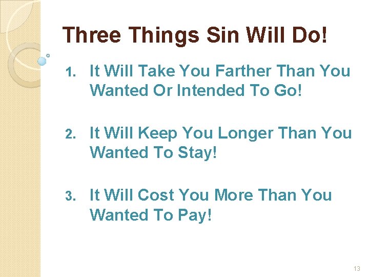 Three Things Sin Will Do! 1. It Will Take You Farther Than You Wanted