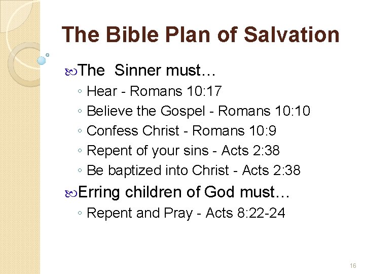 The Bible Plan of Salvation The Sinner must… ◦ Hear - Romans 10: 17