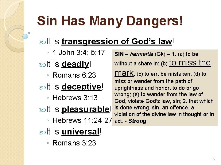 Sin Has Many Dangers! It is transgression of God’s law! ◦ 1 John 3: