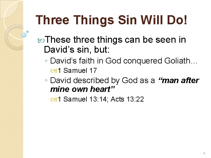 Three Things Sin Will Do! These three things can be seen in David’s sin,
