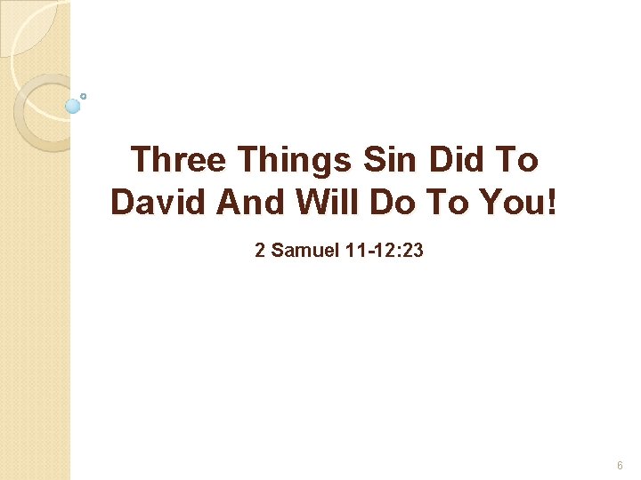 Three Things Sin Did To David And Will Do To You! 2 Samuel 11