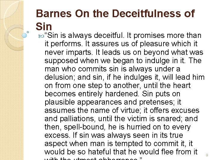 Barnes On the Deceitfulness of Sin “Sin is always deceitful. It promises more than