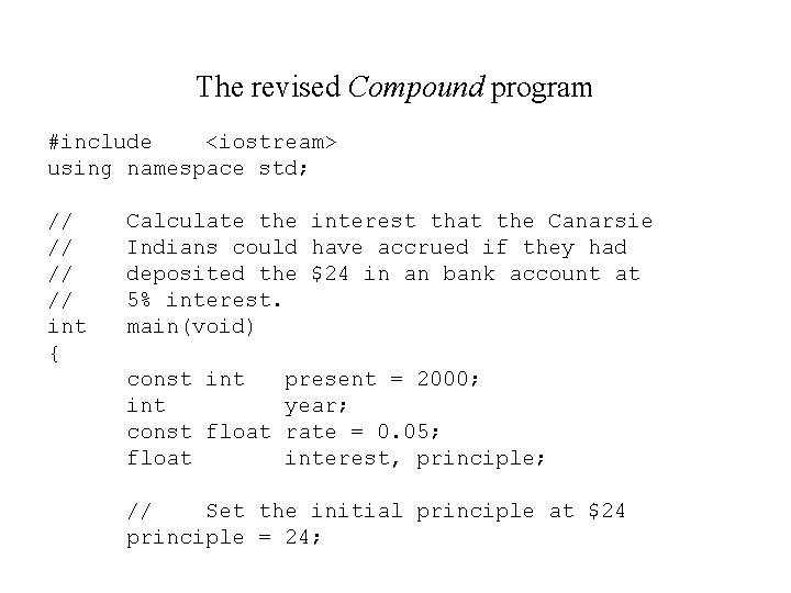 The revised Compound program #include <iostream> using namespace std; // // int { Calculate