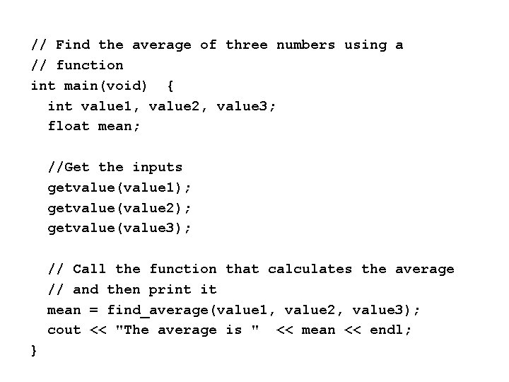 // Find the average of three numbers using a // function int main(void) {