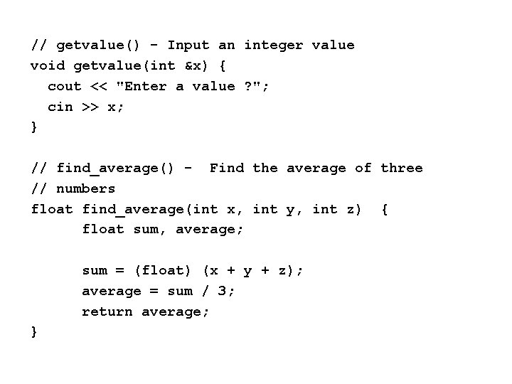 // getvalue() - Input an integer value void getvalue(int &x) { cout << "Enter