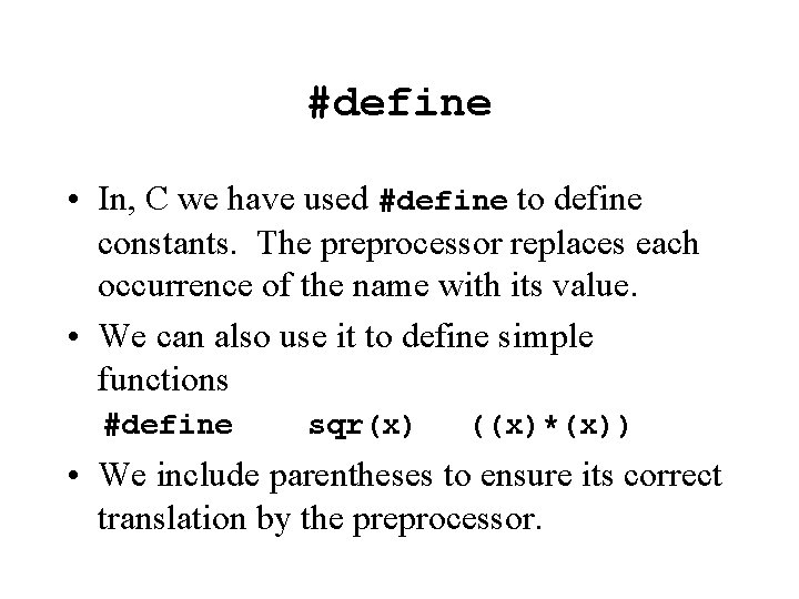 #define • In, C we have used #define to define constants. The preprocessor replaces