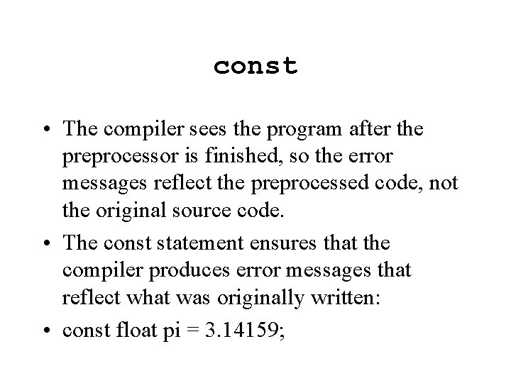 const • The compiler sees the program after the preprocessor is finished, so the