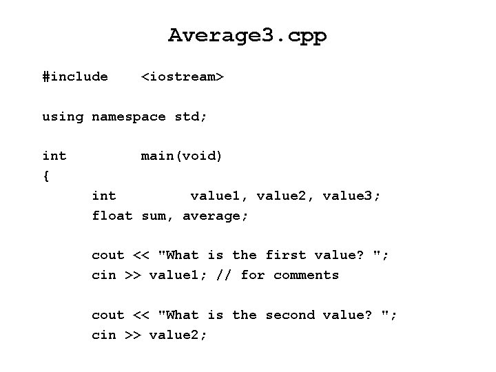 Average 3. cpp #include <iostream> using namespace std; int { main(void) int value 1,