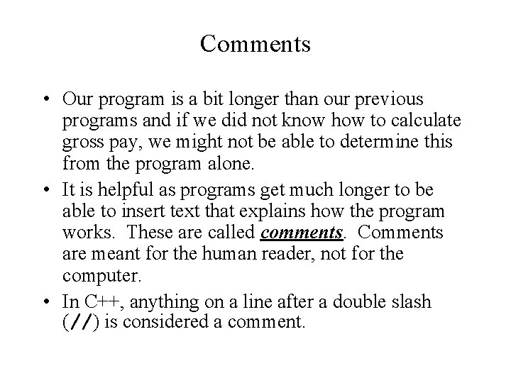 Comments • Our program is a bit longer than our previous programs and if