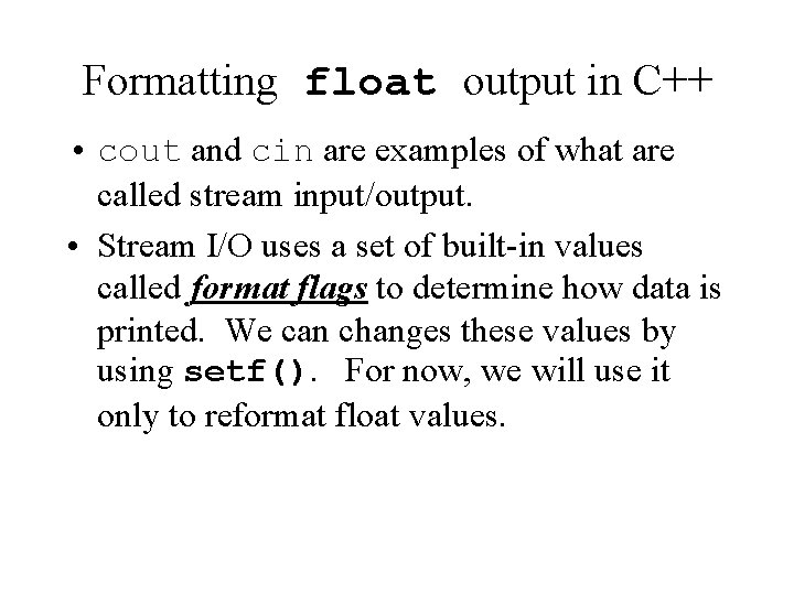 Formatting float output in C++ • cout and cin are examples of what are
