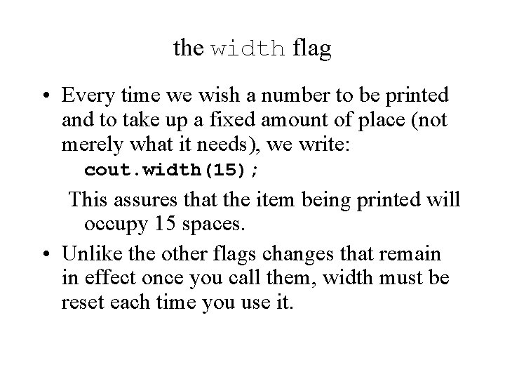 the width flag • Every time we wish a number to be printed and